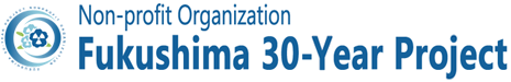 Non-profit Organization Fukushima 30-Year Project